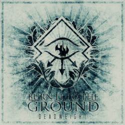Burn It To The Ground : Deadweight